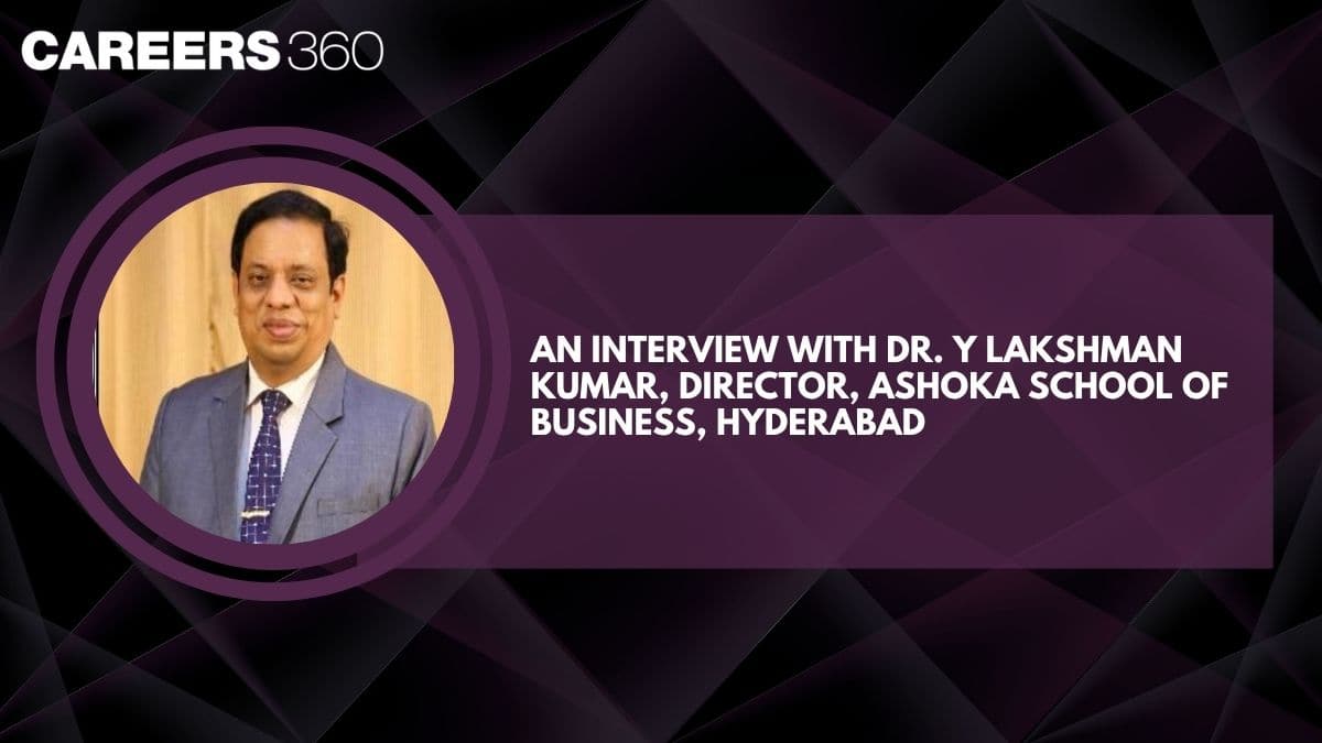 An Interview with Dr. Y Lakshman Kumar, Director, Ashoka School of Business, Hyderabad